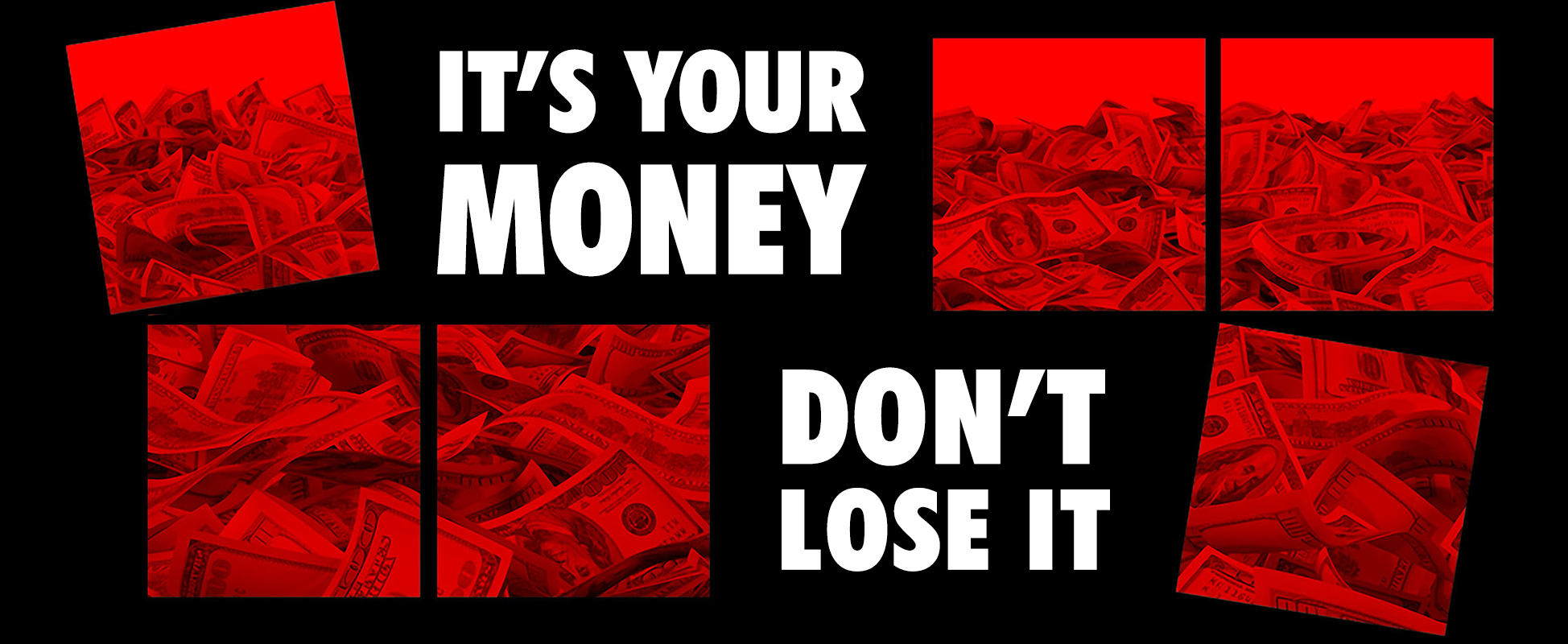 its your money dont lose it